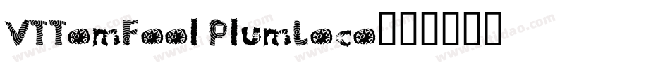 VTTomFool PlumLoco字体转换